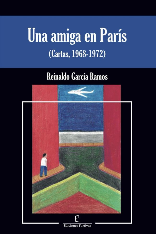 Portada de Una amiga en París (Cartas, 1968-1972), de Reinaldo García Ramos